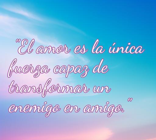 Frase inspiradora sobre el amor que transforma el odio en amistad, ideal para reflexionar sobre la fuerza del amor frente a la adversidad. Frases de amor que vencen al odio.