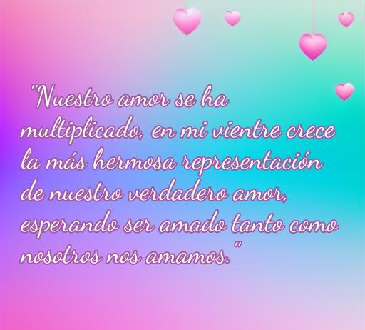 Frase romántica sobre el amor verdadero durante el embarazo. Mensaje que expresa la multiplicación del amor con la llegada de un nuevo bebé, ideal para madres y parejas enamoradas.