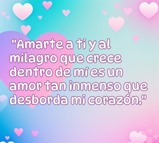 Frase inspiradora sobre el amor verdadero de una embarazada que expresa el inmenso amor que siente por su bebé, ideal para quienes buscan frases de amor verdadero y reflexiones sobre la maternidad.