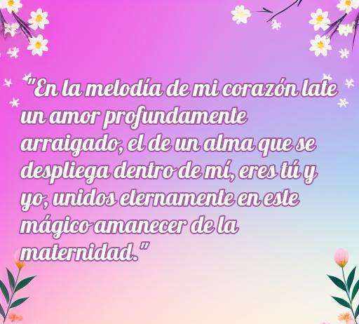 Frase de amor verdadero de embarazada que expresa sentimientos profundos sobre la maternidad y el amor, ideal para compartir en redes sociales o reflexionar sobre la conexión entre madre e hijo.