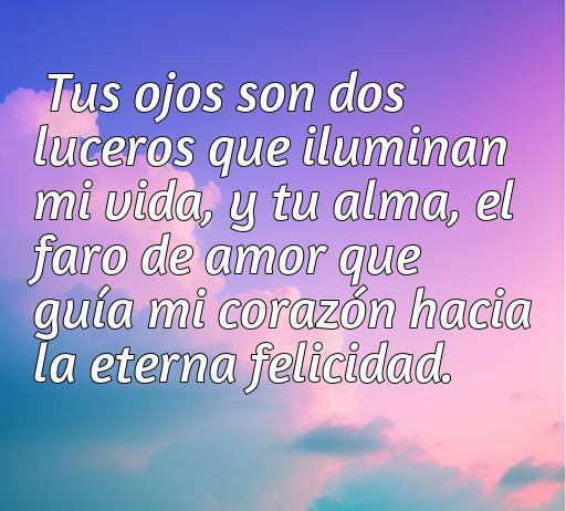 Frase romántica sobre amor y admiración hacia la mujer, destacando la belleza de sus ojos como luz en la vida. Ideal para el artículo 'frases de amor y admiración a la mujer', que celebra la importancia y el impacto de las mujeres en nuestras vidas.