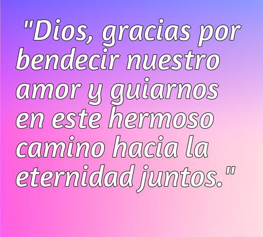 Frase de amor y agradecimiento a Dios, expresando gratitud por la bendición del amor y la guía en el camino hacia la eternidad juntos. Ideal para inspirar amor y devoción en las relaciones.