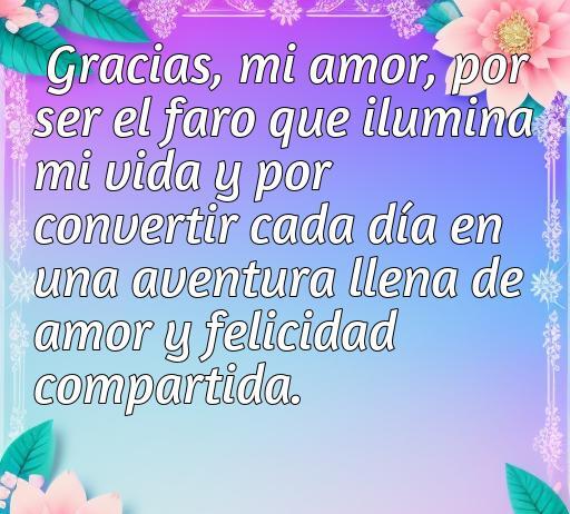 Frase de amor y agradecimiento dedicada a un esposo, resaltando el impacto positivo y la felicidad que trae a la vida, ideal para el artículo sobre las mejores frases de amor y agradecimiento para esposos.