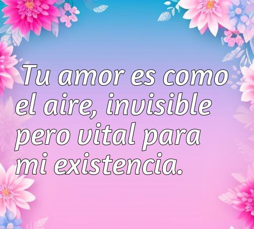 Frase romántica sobre amor y vida: 'Tu amor es como el aire, invisible pero vital para mi existencia'. Ideal para ilustrar el tema de amor y aire en frases de amor y aire.