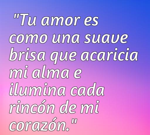 Frase de amor inspiradora sobre el amor y la brisa, destacando cómo el amor acaricia el alma y ilumina el corazón, ideal para el artículo sobre las frases de amor y aire.