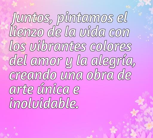 Frase inspiradora de amor y alegría para parejas, enfatizando la importancia de vivir momentos únicos y felices juntos.