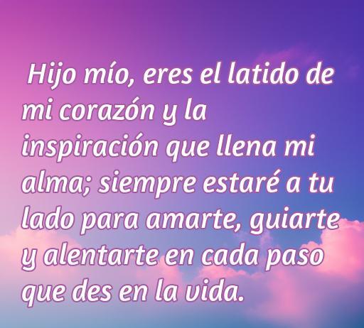 frases de amor y aliento para un hijo Frase inspiradora y de amor para un hijo que expresa apoyo incondicional, ideal para el artículo sobre 'Frases de amor y aliento para un hijo'.