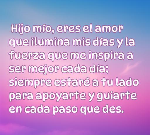 frases de amor y aliento para un hijo Frase inspiradora de amor para un hijo que resalta la importancia del apoyo incondicional y el aliento en su crecimiento personal. Ideal para transmitir cariño y motivación.