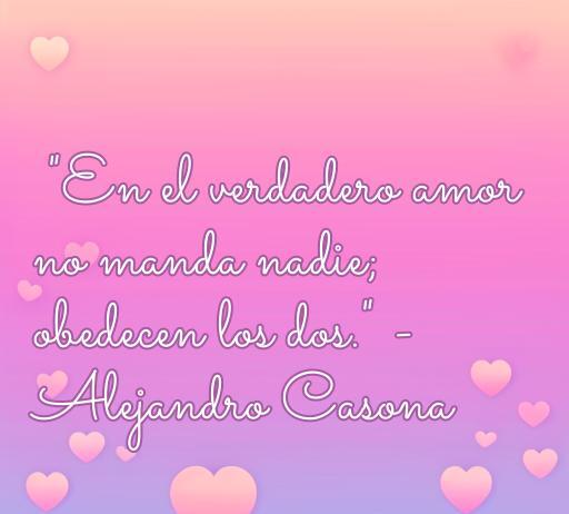 Frase de amor famosa de Alejandro Casona que dice: 