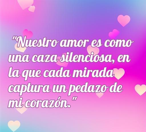 frases de amor y caza Bella frase de amor que compara el amor con una caza silenciosa, ideal para el artículo sobre las cincuenta mejores frases de amor y caza, evocando romanticismo y conexión emocional.