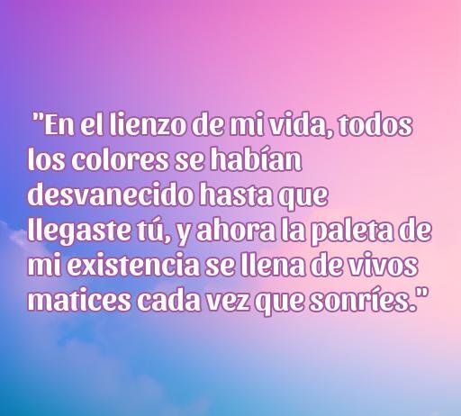 Frase inspiradora sobre el amor que destaca cómo la llegada de una persona especial transforma la vida, llenando de colores y matices cada momento. Perfecta para el artículo 'Frases de Amor y de Repente Llegas Tú'.